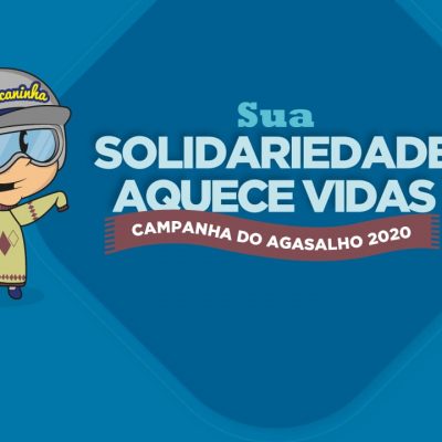 Sua solidariedade aquece vidas – CAMPANHA DO AGASALHO 2020